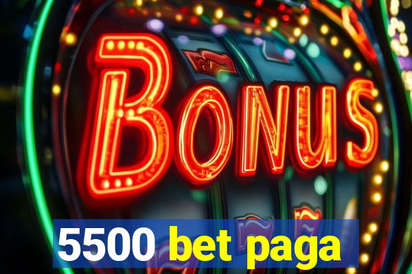 5500 bet paga